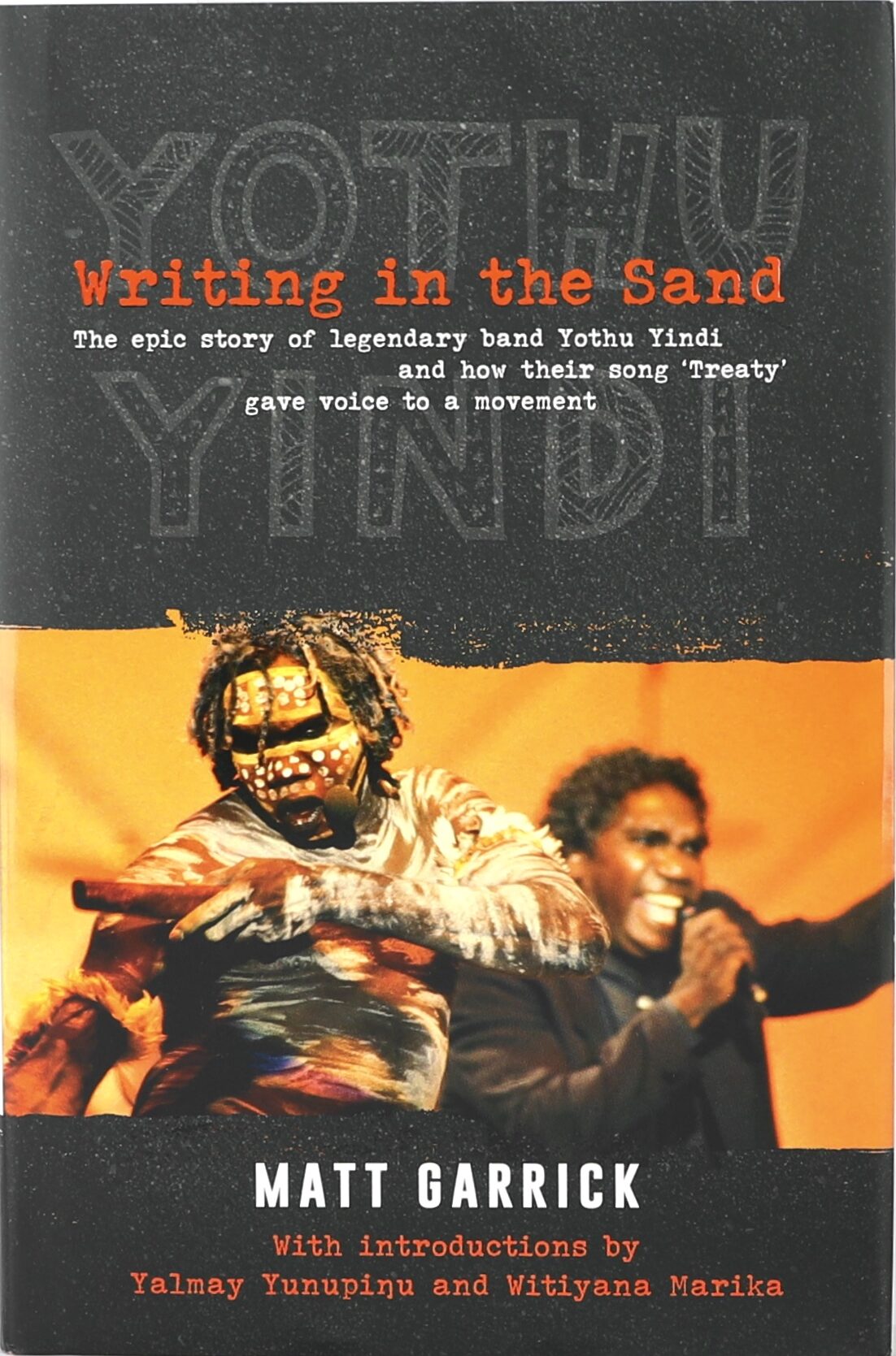 Writing In The Sand The Epic Story Of Legendary Band Yothu Yindi And 