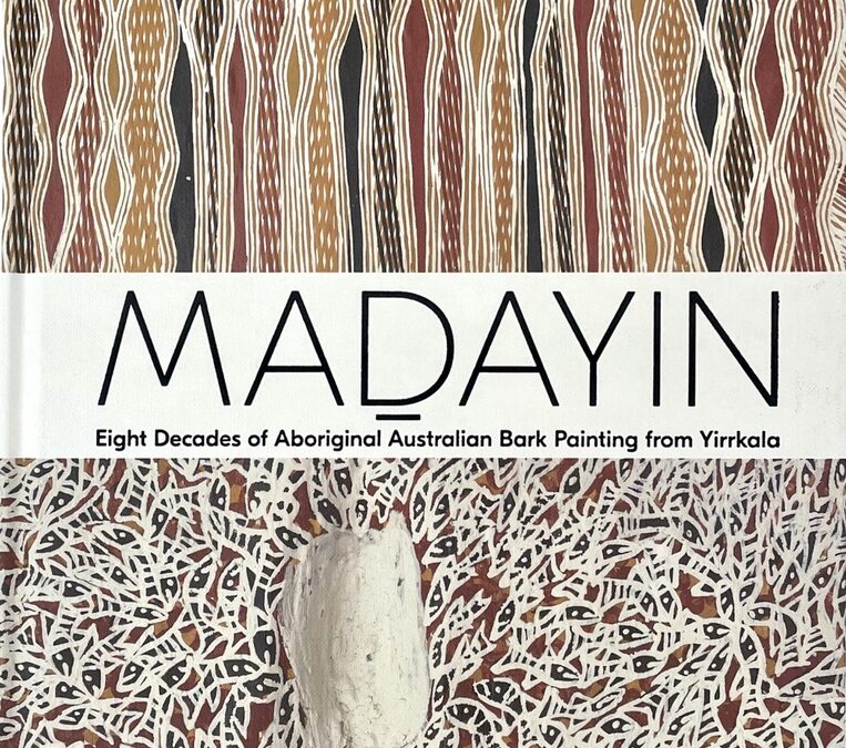 Maḏayin  Eight Decades of Aboriginal Australian Bark Painting From Yirrkala